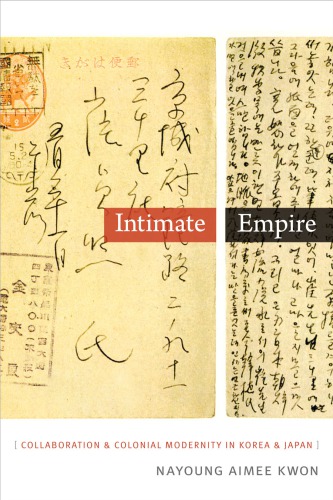 Intimate empire collaboration and colonial modernity in Korea and Japan